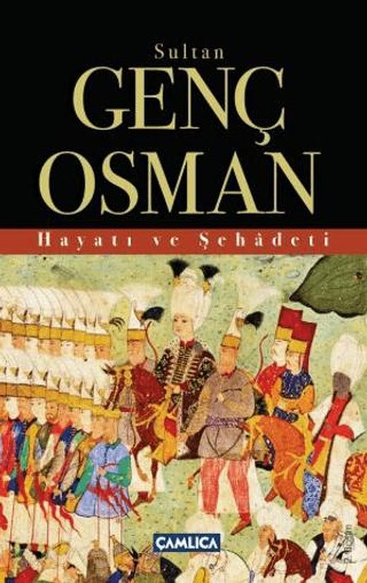 Sultan Genç Osman | Çamlıca Basım Yayın (Ciltsiz)