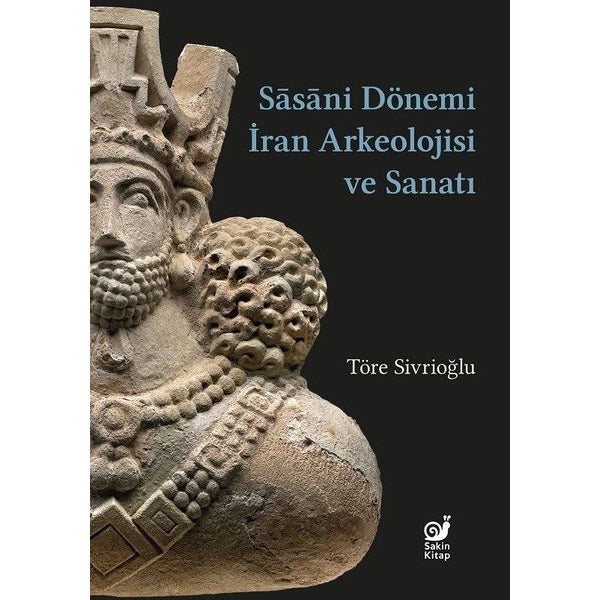 Sasani Dönemi İran Arkeolojisi ve Sanatı | Sakin Kitap (İnce Kapak)