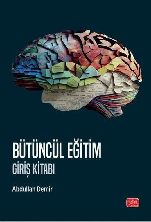 Bütüncül Eğitim - Giriş Kitabı | Nobel Bilimsel Eserler (İnce Kapak)