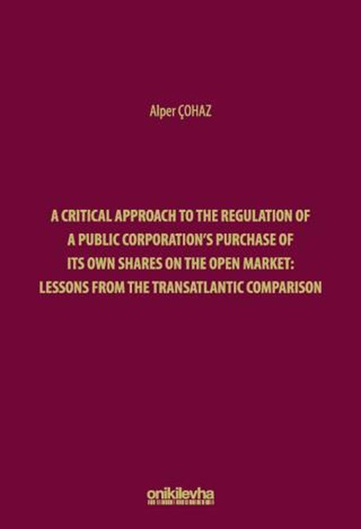 A Critical Approach to the Regulation of a Public Corporation's Purchase of its Own Shares on the Open Market: Lessons from the Transatlantic Comparison