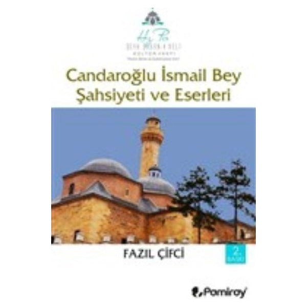 Candaroğlu İsmail Bey Şahsiyeti ve Eserleri | Pamiray Yayınları (Ciltsiz)