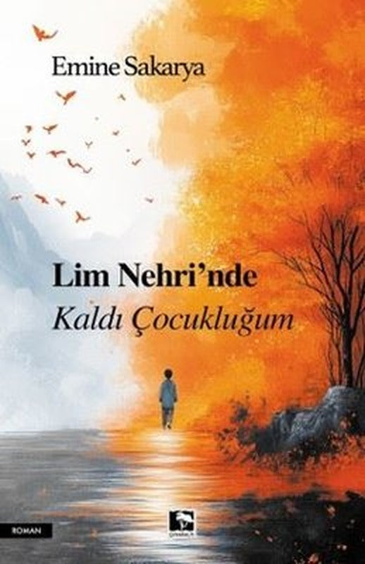 Lim Nehri'nde Kaldı Çocukluğum | Çınaraltı Yayınları (İnce Kapak)