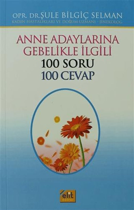 Anne Adaylarına Gebelikle İlgili 100 Soru 100 Cevap (Erkek)