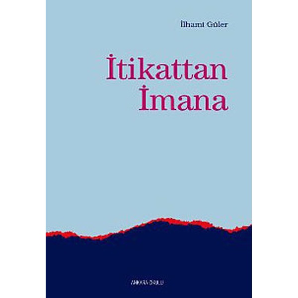 İtikattan İmana | Ankara Okulu Yayınları (Ciltsiz)