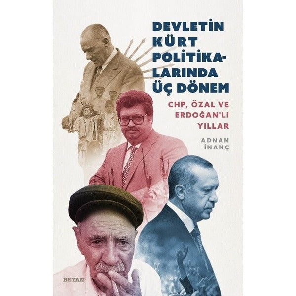 Devletin Kürt Politikalarında Üç Dönem: CHP-Özal ve Erdoğanlı Yıllar | Beyan Yayınları