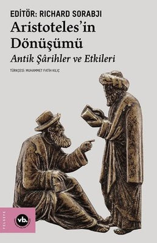 Aristoteles'in Dönüşümü - Antik Şarihler ve Etkileri | VakıfBank Kültür Yayınları