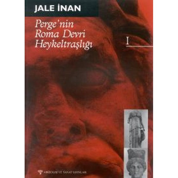 Perge'nin Roma Devri Heykeltraşlığı - I | Arkeoloji ve Sanat Yayınları (Ciltsiz)