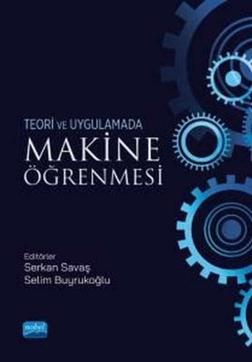 Makine Öğrenmesi - Teori ve Uygulamada | Nobel Akademik Yayıncılık (İnce Kapak)