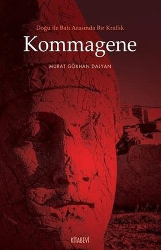 Doğu ile Batı Arasında Bir Krallık Kommagene | Kitabevi Yayınları (Ciltsiz)