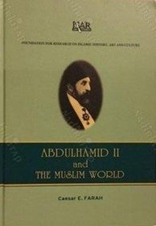 Abdulhamid 2 And The Muslim World | IRCICA Yayınları (Ciltli)