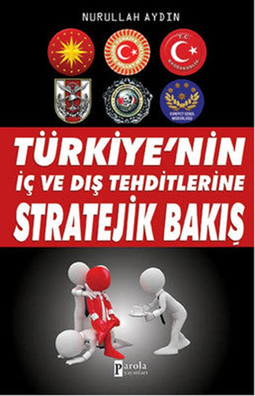 Türkiye'nin İç ve Dış Tehditlerine Stratejik Bakış | Parola Yayınları