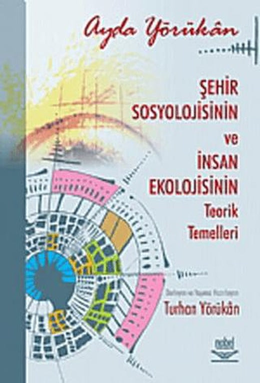 Şehir Sosyolojisinin ve İnsan Ekolojisinin Teorik Temelleri | Nobel Akademik Yayıncılık (Ciltsiz)