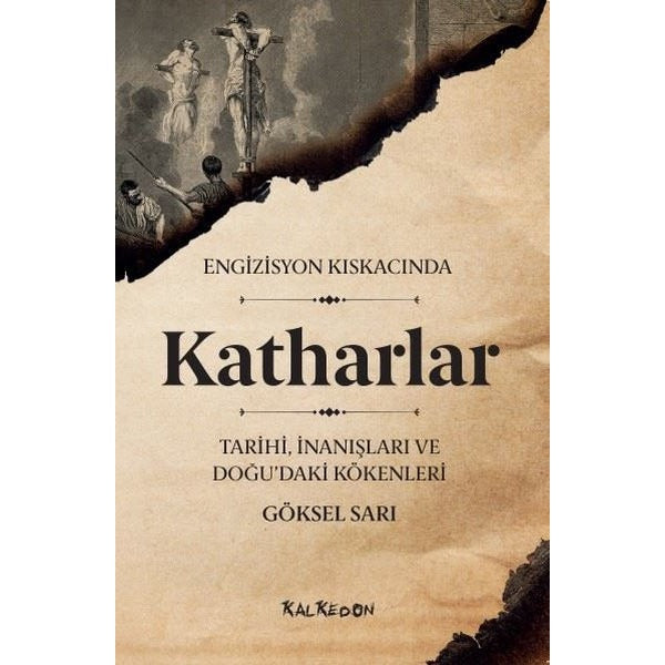 Engizisyon Kıskacında Katharlar: Tarihi - İnanışları ve Doğu'daki Kökenleri | Kalkedon