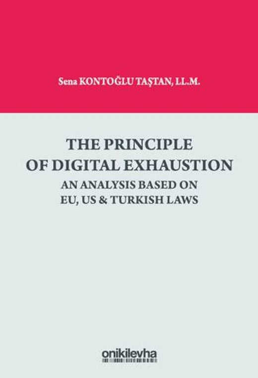 The Principle Of Digital Exhaustion An Analysis Based on EU, US & Turkish Laws