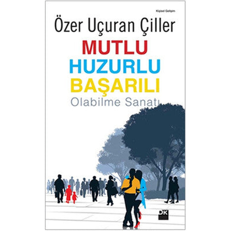 Mutlu Huzurlu Başarılı Olabilme Sanatı | Doğan Kitap