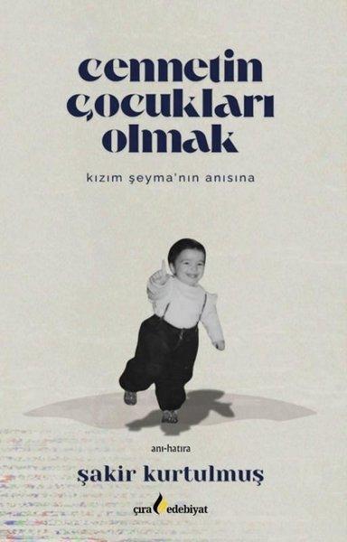 Cennetin Çocukları Olmak - Kızım Şeyma'nın Anısına | Çıra Yayınları (İnce Kapak) - Resim 1