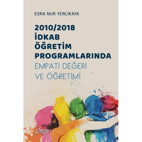 2010/2018 İDKAB Öğretim Programlarında Empati Değeri ve Öğretimi | Serüven Yayınevi (Ciltsiz)