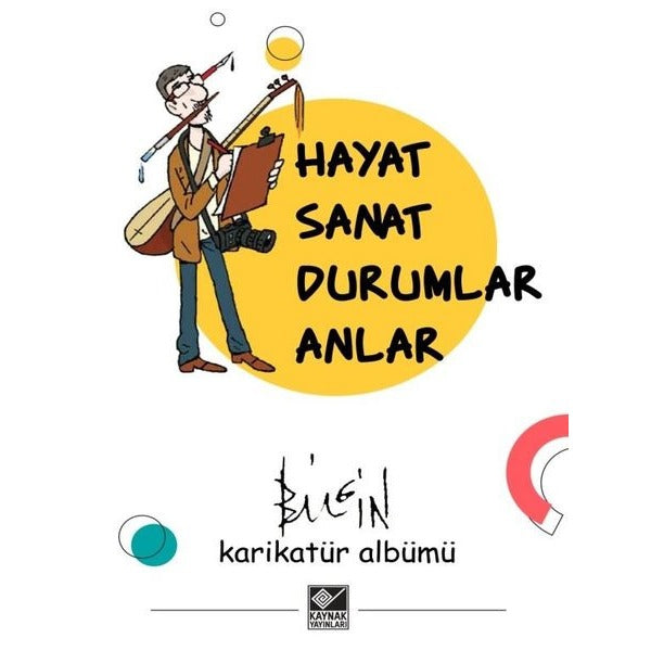 Hayat Sanat Durumlar Anlar | Kaynak Yayınları (İnce Kapak)