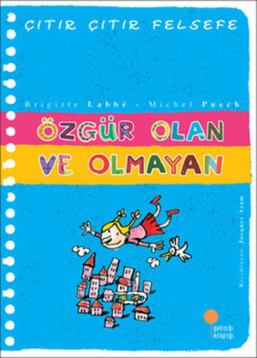 Çıtır Çıtır Felsefe 9 - Özgür Olan ve Olmayan | Günışığı Yayınları