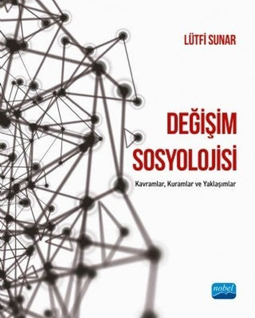 Değişim Sosyolojisi: Kavramlar-Kuramlar ve Yaklaşımlar | Nobel Akademik Yayıncılık