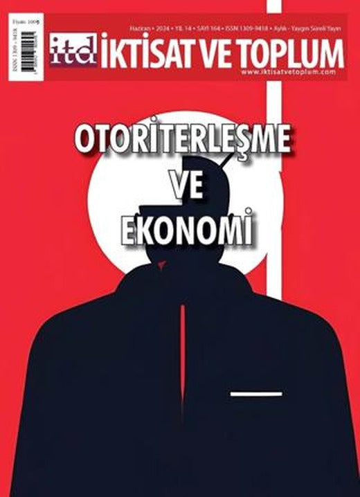 İktisat ve Toplum Dergisi 164. Sayı: Otoriterleşme ve Ekonomi | İktisat ve Toplum Dergisi (Ciltsiz)
