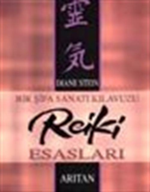 Bir Şifa Sanatı Kılavuzu Reiki Esasları | Arıtan Yayınevi (Ciltsiz)