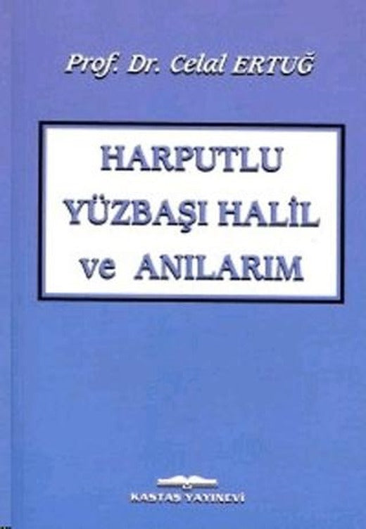 Harputlu Yüzbaşı Halil ve Anılarım | Kastaş Yayınları (Ciltsiz)