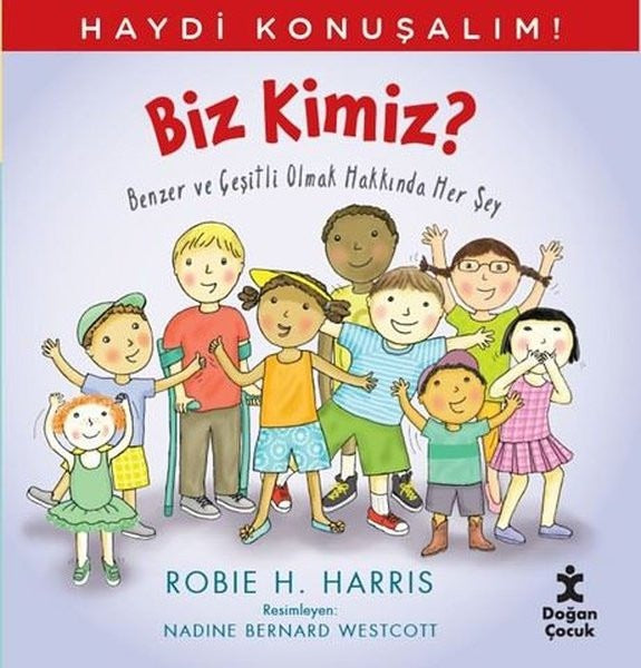 Biz Kimiz? Benzer ve Çeşitli Olmak Hakkında Her Şey - Haydi Konuşalım! | Doğan Çocuk (İnce Kapak)