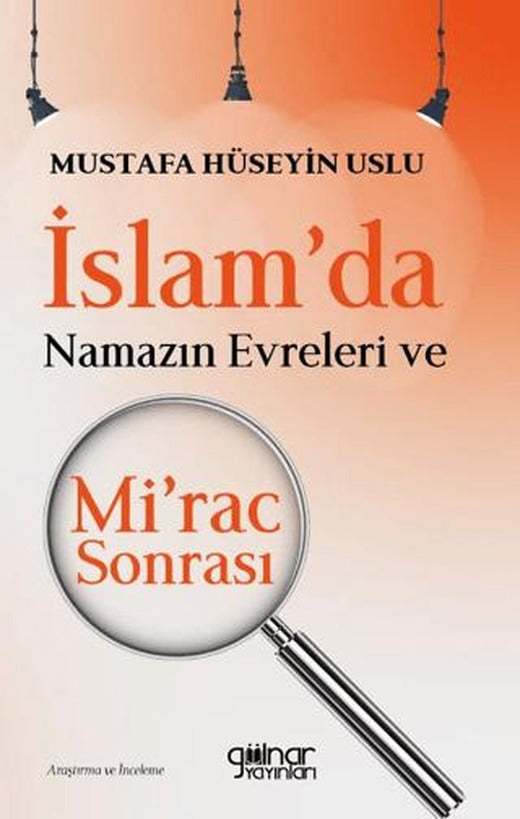 İslam'da Namazın Evreleri ve Mi'rac Sonrası | Gülnar Yayınları (Ciltsiz)