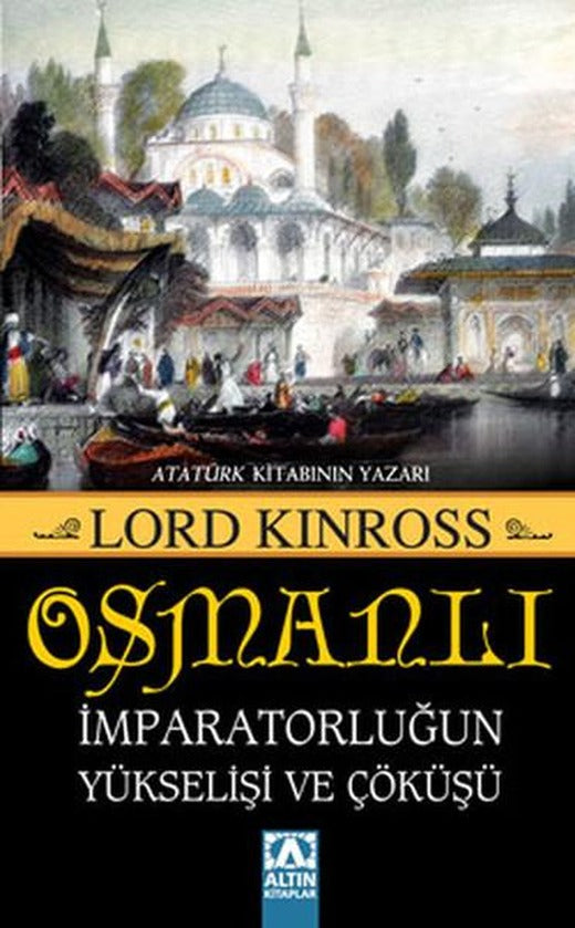 Osmanlı - İmparatorluğun Yükselişi ve Çöküşü | Altın Kitaplar - Araştırma -Tarih Dizisi (e-Kitap)