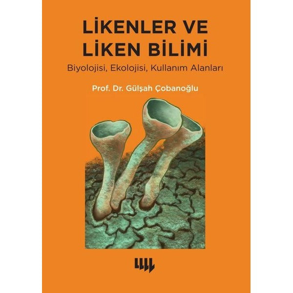 Likenler ve Liken Bilimi: Biyolojisi, Ekolojisi, Kullanım Alanlar |Literatür Yayıncılık (İnce Kapak)