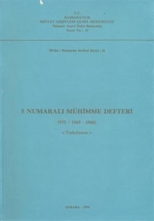 5 Numaralı Mühimme Defteri (973/ 1565 - 1566) - Tıpkıbasım | Devlet Arşivleri Genel Müdürlüğü (Ciltsiz)