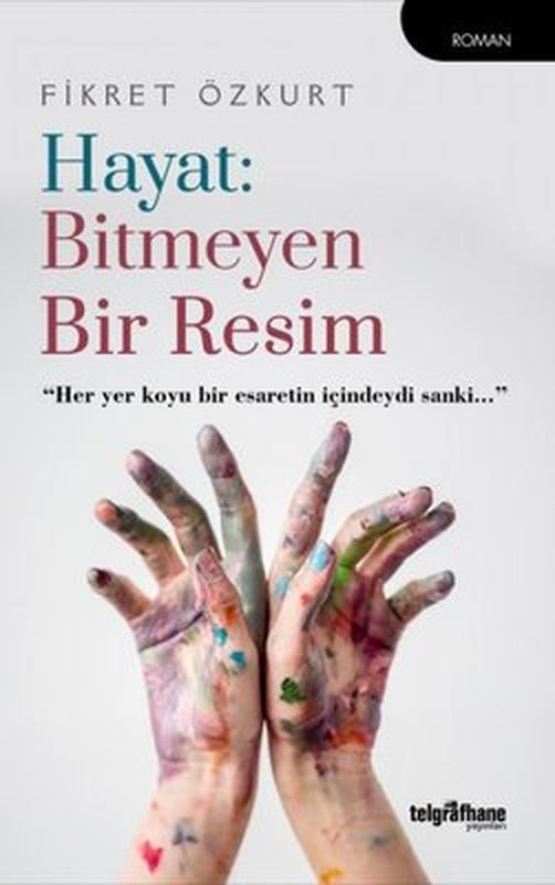 Hayat: Bitmeyen Bir Resim | Telgrafhane Yayınları