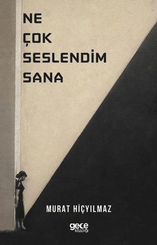 Ne Çok Seslendim Sana | Gece Kitaplığı (Ciltsiz)