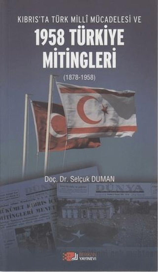 Kıbrıs’ta Türk Milli Mücadelesi ve 1958 Türkiye Mitingleri | Berikan Yayınevi (Ciltsiz)