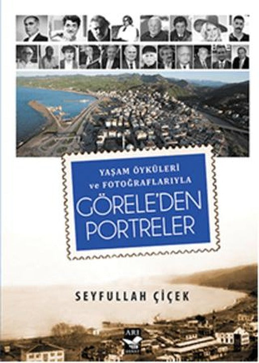 Yaşam Öyküleri ve Fotoğraflarıyla Görele'den Portreler | Arı Sanat Yayınevi (Ciltsiz)