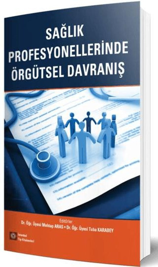 Sağlık Profesyonellerinde Örgütsel Davranış | İstanbul Tıp Kitabevi (Ciltsiz)