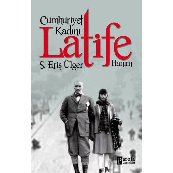 Cumhuriyet Kadını Latife Hanım | Parola Yayınları