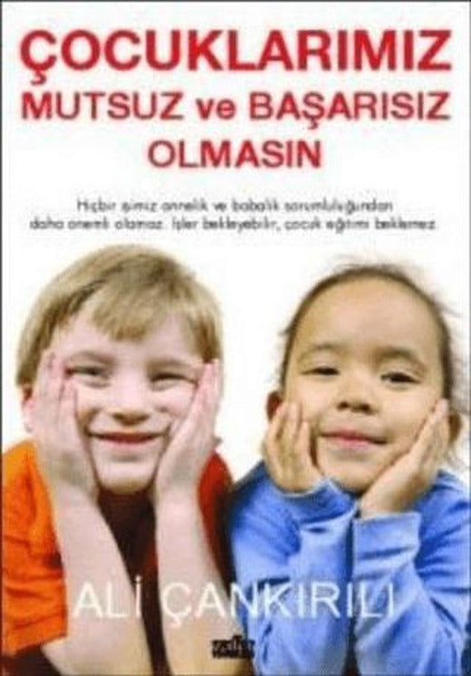Çocuklarımız Mutsuz ve Başarısız Olmasın | Zafer Yayınları (Ciltsiz)