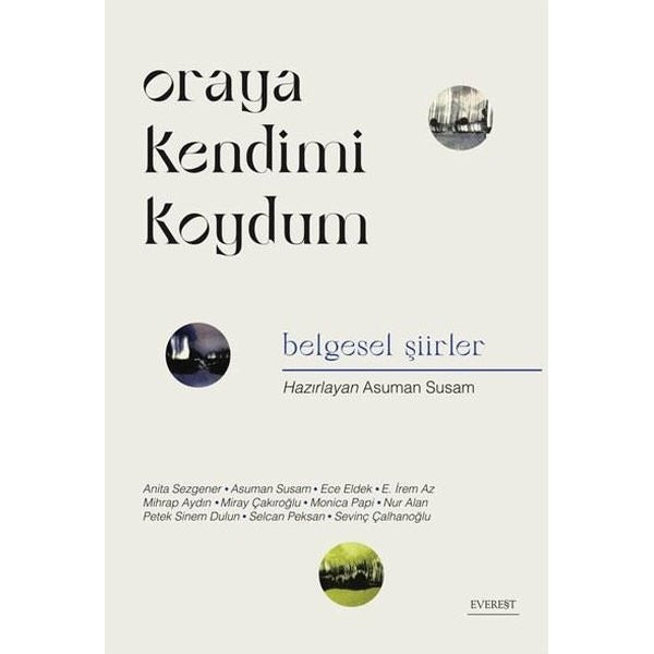 Oraya Kendimi Koydum - Belgesel Şiirler | Everest Yayınları