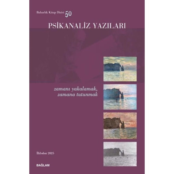 Psikanaliz Yazıları 50 - Zamanı Yakalamak Zamana Tutunmak | Bağlam Yayıncılık (İnce Kapak)