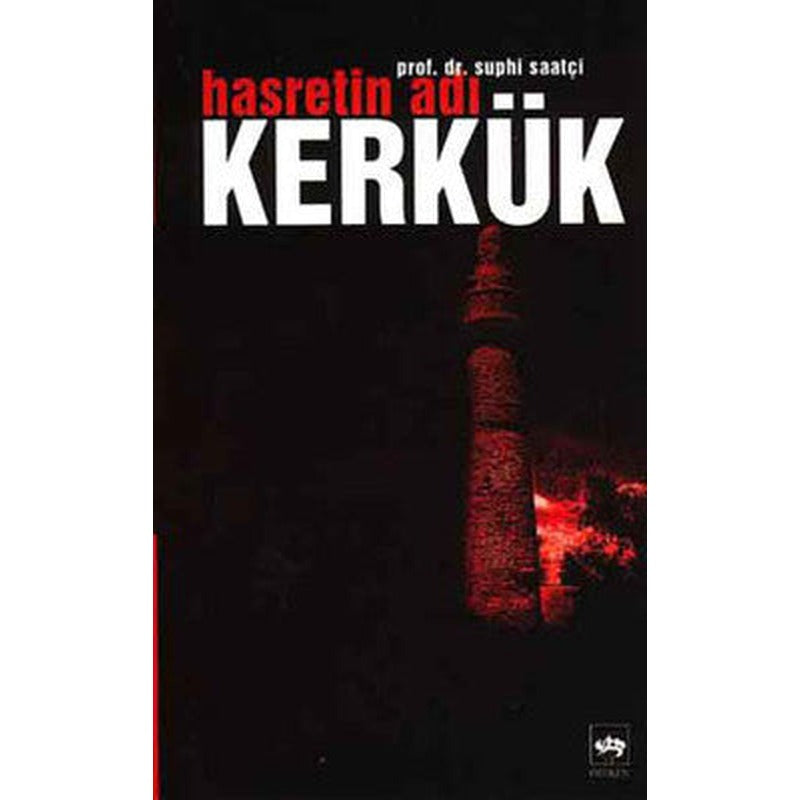 Hasretin Adı:Kerkük | Ötüken Neşriyat Yayınları