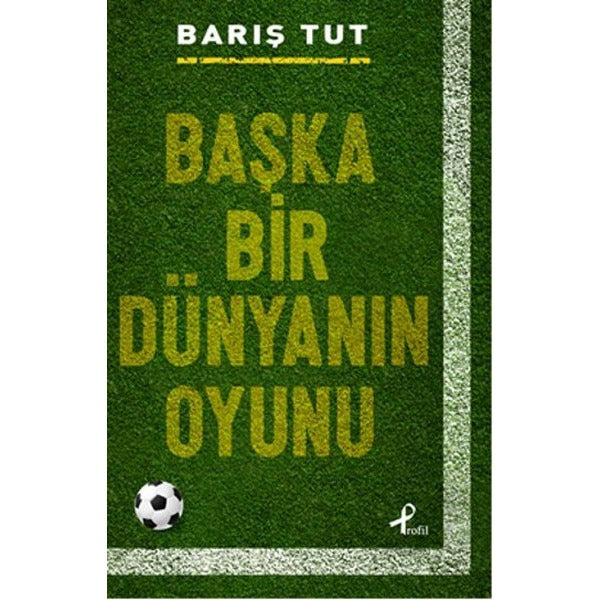 Başka Bir Dünyanın Oyunu | Profil Kitap (İnce Kapak)