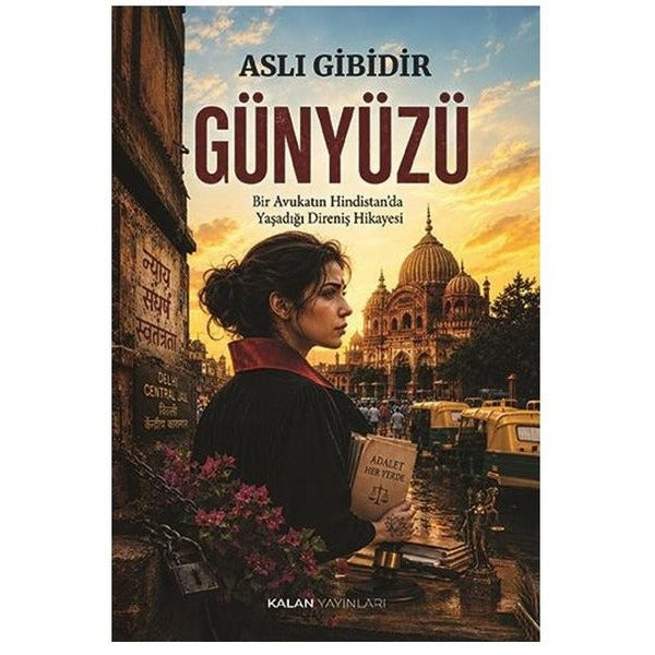 Günyüzü - Bir Avukatın Hindistan'da Yaşadığı Direniş Hikayesi | Kalan Yayınları (İnce Kapak)