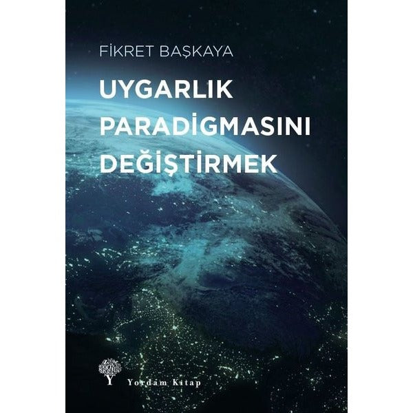 Uygarlık Paradigmasını Değiştirmek | Yordam Kitap (İnce Kapak)