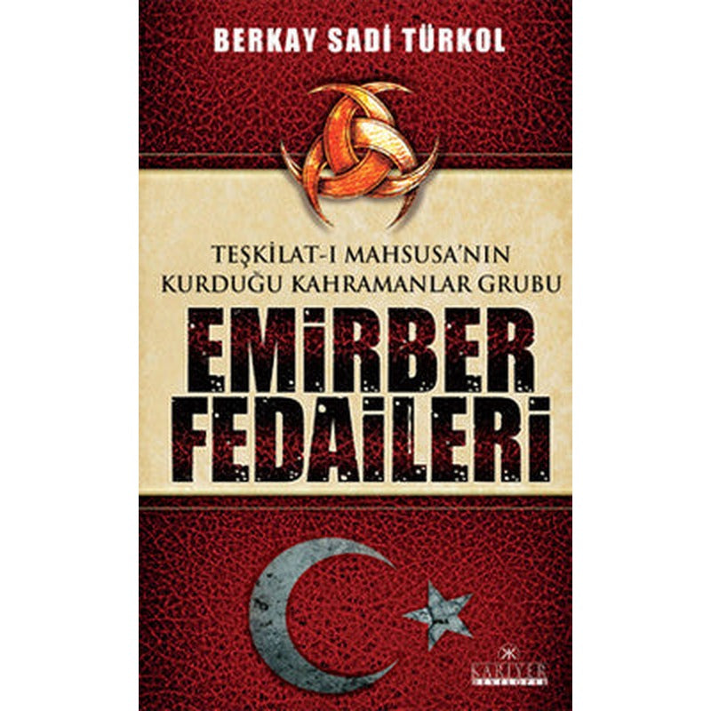 Teşkilat-ı Mahsusa'nın Kurduğu Kahramanlar Grubu Emirber Fedaileri | Kariyer Yayınları