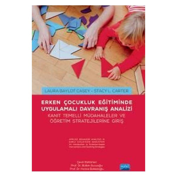 Erken Çocukluk Eğitiminde Uygulamalı Davranış Analizi - Kanıt Temelli Müdahaleler ve Öğretim Stratejilerine Giriş | Nobel Akademik Yayıncılık (İnce Kapak)