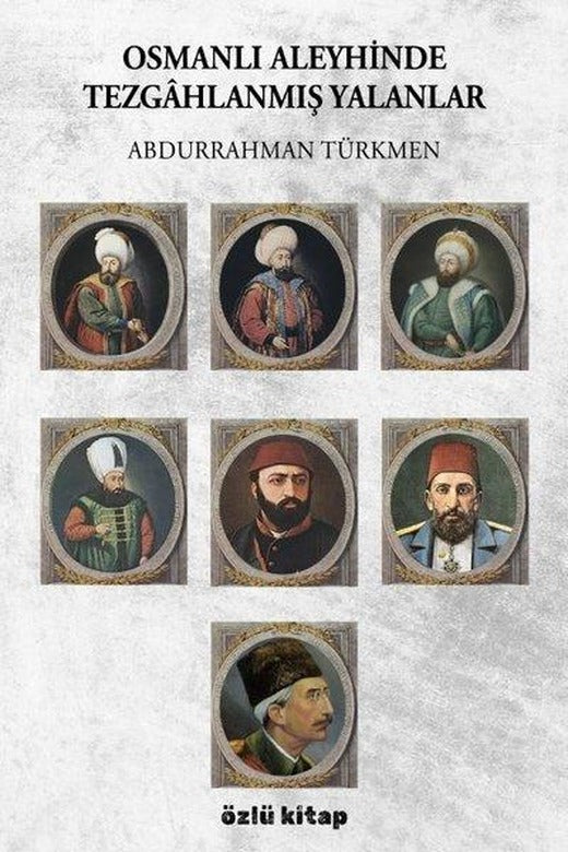 Osmanlı Aleyhinde Tezgahlanmış Yalanlar | Özlü Kitap (İnce Kapak)