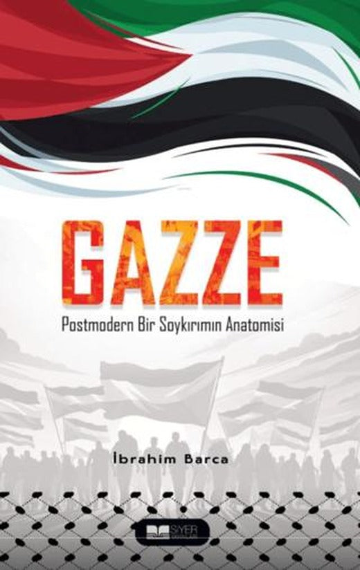 Gazze Postmodern Bir Soykırımın Anatomisi | Siyer Yayınları (Ciltsiz)