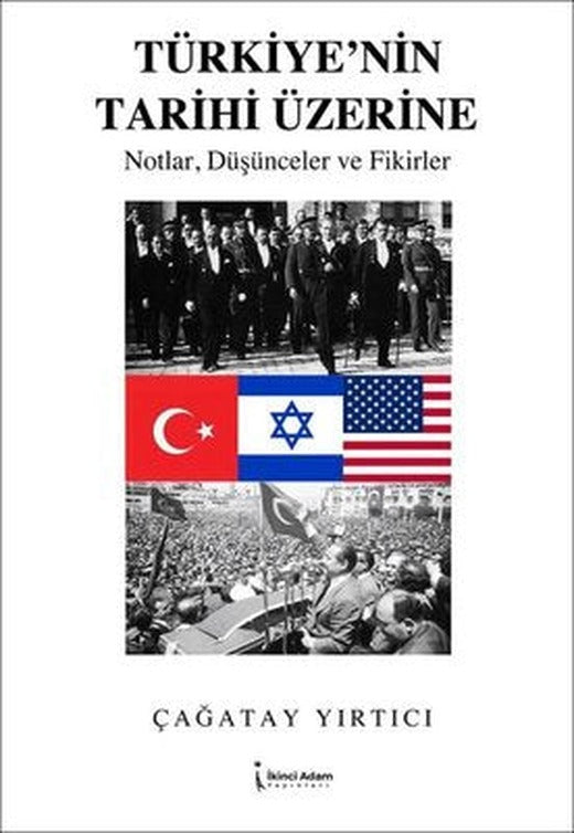 Türkiye'nin Tarihi Üzerine - Notlar Düşünceler ve Fikirler | İkinci Adam Yayınları